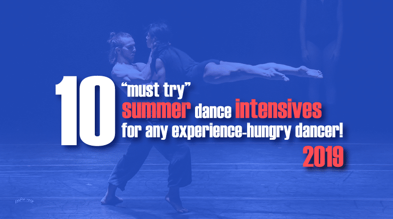 Another Summer of Dance - 10 “Must Try” Summer Dance Intensives for any Experience-Hungry Dancer! (2019)